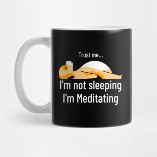 Yoga : Trust Me I am not Sleeping I am Meditating Mug